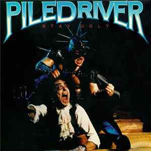 Piledriver - Stay Ugly Album