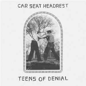 Car Seat Headrest - Teens Of Denial Album